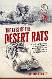 The Eyes of the Desert Rats: British Long-Range Reconnaissance Operations in the North African Desert 1940-43