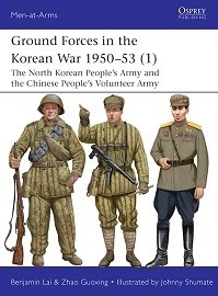 560 Ground Forces in the Korean War 1950-53 (1): The North Korean People's Army and the Chinese People's Volunteer Army