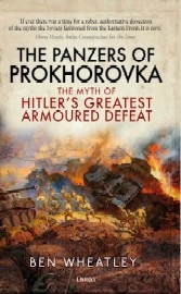 The Panzers of Prokhorovka: The Myth of Hitler's Greatest Armored Defeat