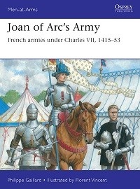 558 Joan of Arc's Army: French Armies Under Charles VII, 1415-53