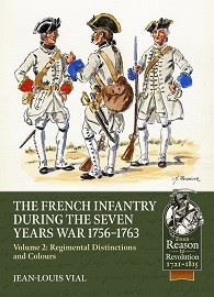 French Infantry During the Seven Years War 1756-1763: Volume 2 Regimental Distinctions & Colors 