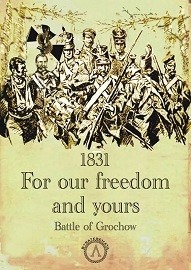 Battle of Grochow: 1831 For Our Freedom & Yours (Wargame)