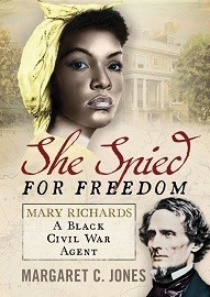 She Spied for Freedom: Mary Richards, A Black Civil War Agent