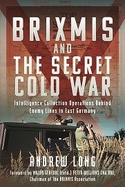 The Story of Brixmis & the Secret Cold War: Intelligence Gathering Operations Behind Enemy Lines in East Germany