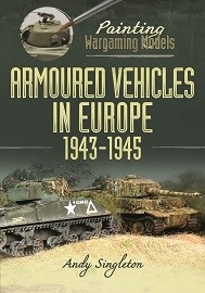 Painting Wargaming Models: Armored Vehicles in Europe, 1943-1945