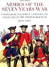 Armies of the Seven Years War: Commanders, Equipment, Uniforms & Strategies of the First World War