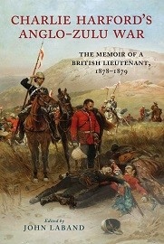 Charlie Harford's Anglo-Zulu War: The Memoir of a British Lieutenant 1878-1879