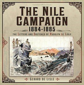 The Nile Campaign, 1884-1885: The Letters & Sketches of Rudolph de Lisle