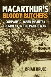 Macarthur's Bloody Butchers: Company G, 163rd Infantry Regiment, in the Pacific War