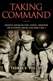 Taking Command: America's Unsung Military Leaders, Innovators & Difference Makers Since World War II