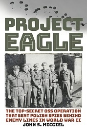 Project Eagle: The Top-Secret OSS Operation That Sent Polish Spies Behind Enemy Lines in World War II
