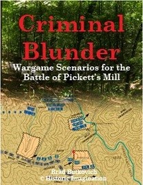  CRIMINAL BLUNDER: Wargame Scenarios for the Battle of Pickett's Mill