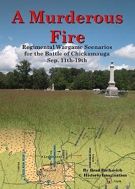  A MURDEROUS FIRE: Regimental Wargame Scenarios For The Battle of Chickamauga: Sep. 11th-19th