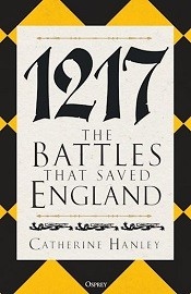  1217: The Battles That Saved England