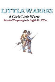 A Civile Little Warre: Skirmish Wargaming in the English Civil War