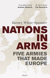 Nation in Arms: Five Armies That Made Europe
