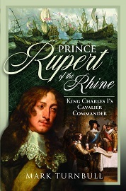 Prince Rupert of the Rhine: King Charles I's Cavalier Commander