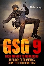  GSG 9, FROM MUNICH TO MOGADISHU: The Birth of Germany's Counterterrorism Force