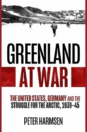  GREENLAND AT WAR: The United States, Germany and the Struggle for the Arctic, 1939-45