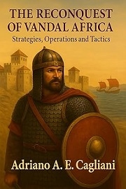  THE RECONQUEST OF VANDAL AFRICA: Strategies, Operations and Tactics