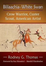  BIILAACHIA-WHITE SWAN: Crow Warrior, Custer Scout, American Artist