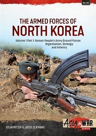  THE ARMED FORCES OF NORTH KOREA, VOLUME 1 PART 1: Korean People's Army Ground Forces Organisation, Strategy and Infantry