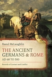  THE ANCIENT GERMANS AND ROME, AD 68 TO 500: Record of Contact and Conflict