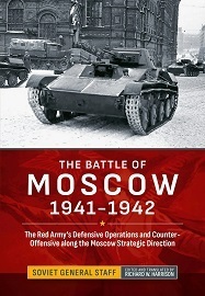  THE BATTLE OF MOSCOW 1941-42: The Red Army's Defensive Operations and Counter-Offensive along the Moscow Strategic Direction
