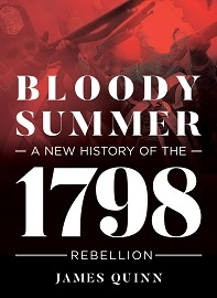  BLOODY SUMMER: A New History of the 1798 Rebellion