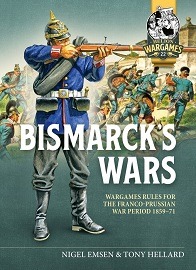 Bismarck's Wars: Wargaming Rules for the Franco-Prussian War – 1859-71