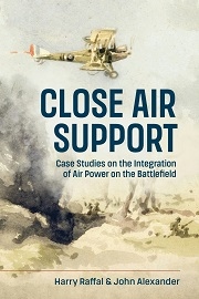 Close Air Support: Case Studies on the Integration of Air Power on the Battlefield