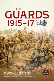 The Guards 1915-17: An Elite Division at War