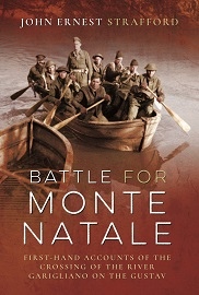 Battle for Monte Natale: First-Hand Accounts of the Crossing of the River Garigliano on the Gustav Line