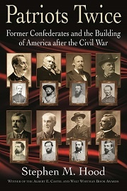 Patriots Twice: Former Confederates & the Building of America After the Civil War