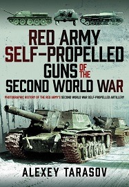 Red Army Self-Propelled Guns of the Second World War: Photographic History of the Red Army's Second World War Self-Propelled Artillery