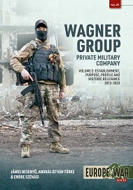  WAGNER GROUP – PRIVATE MILITARY COMPANY: Volume 2 – Establishment, Profile and Observations 2013-2023