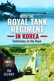  WITH THE ROYAL TANK REGIMENT IN KOREA: Centurions on the Hook