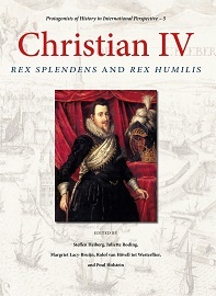 Christian IV: Rex Splendens & Rex Humilis