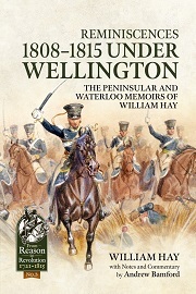 Reminiscences 1808-1815 Under Wellington: The Peninsular & Waterloo Memoirs of William Hay