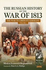 The Russian History of the War of 1813, Volume 1: The War to Liberate Germany
