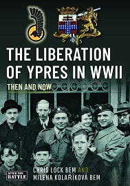 The Liberation of Ypres in WWII: Then & Now