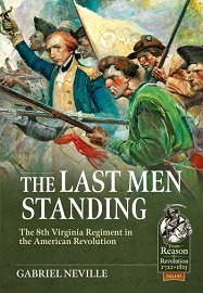 The Last Men Standing: The 8th Virginia Regiment in the American Revolution