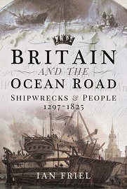 Britain & the Ocean Road: Shipwrecks & People, 1297-1825