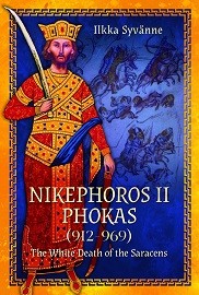  NIKEPHOROS II PHOKAS, 912-969: The White Death of the Saracens