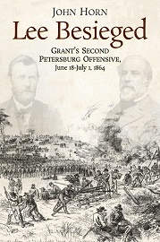  LEE BESIEGED: Grant's Second Petersburg Offensive, June 18-July 1, 1864
