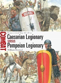 082 Caesarian Legionary vs Pompeian Legionary: Rome's Civil War 49-45 BC