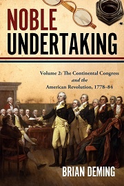 Noble Undertaking Volume 2: The Continental Congress & the American Revolution, 1778-84