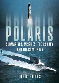 Polaris: Submarines, Missiles, the U.S. Navy & the Royal Navy