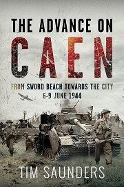 The Advance on Caen: From Sword Beach Towards the City, 6-9 June 1944