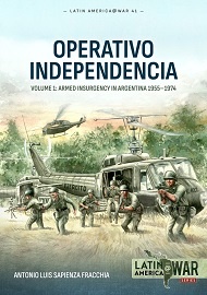 Operativo Independencia: Volume 1 – Armed Insurgency in Argentina 1955-1974